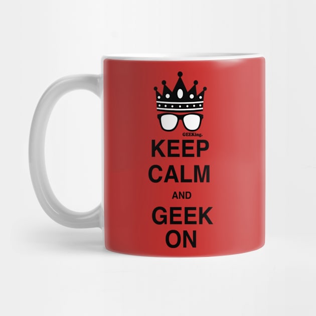 Keep Calm & GEEK on by GEEKing Official